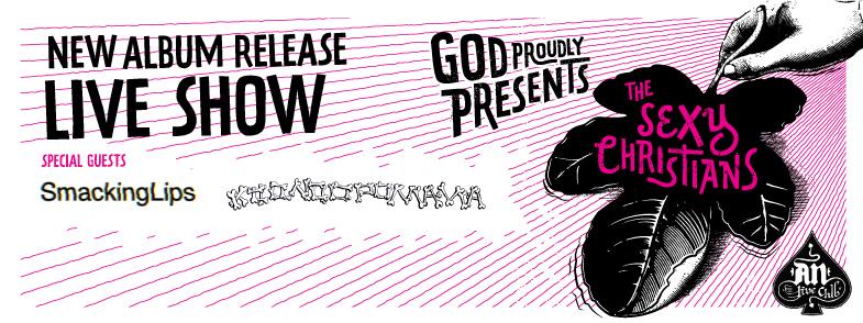 13.05.2016 – The Sexy Christians Release Live Show / Special Guests: SmackingLips / Koonoopomana