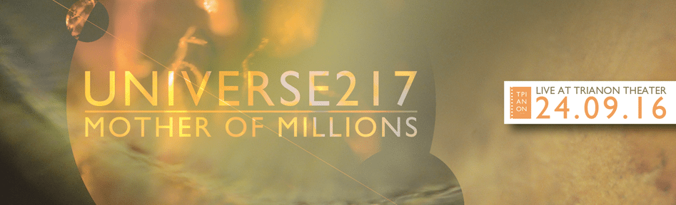 24.09.2016 – Universe217 / Mother Of Millions