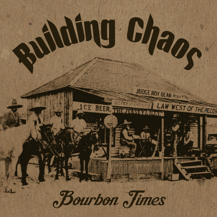Building Chaos – 1st Album Release: “Bourbon Times”